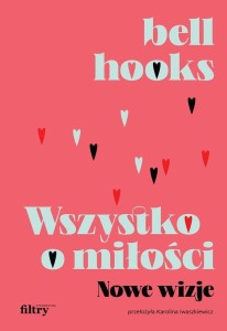 WSZYSTKO O MIŁOŚCI. NOWE WIZJE, BELL HOOKS