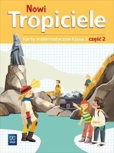 NOWI TROPICIELE SP 3 MATEMATYKA ĆWICZENIA CZ.2