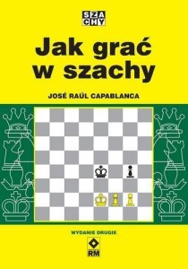 JAK GRAĆ W SZACHY W.2, JOSE RAUL CAPABLANCA