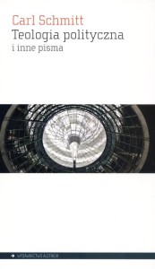 TEOLOGIA POLITYCZNA I INNE PISMA, CARL SCHMITT
