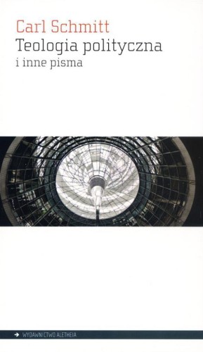 Teologia polityczna i inne pisma, Carl Schmitt