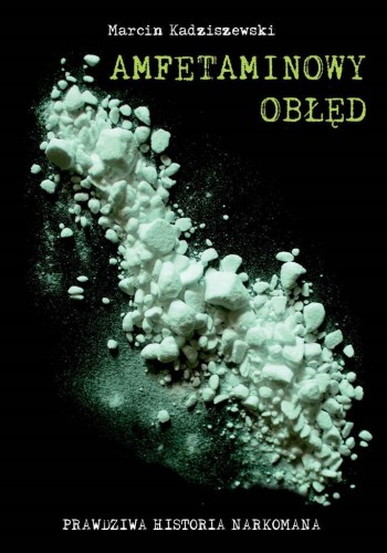 Amfetaminowy obłęd, Marcin Kadziszewski