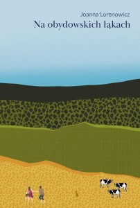 NA OBYDOWSKICH ŁĄKACH, JOANNA LORENOWICZ