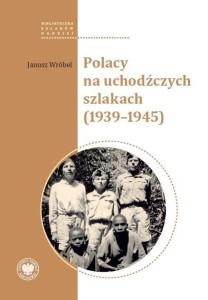 POLACY NA UCHODŹCZYCH SZLAKACH (1939-1945)