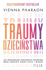 TRAUMY DZIECIŃSTWA. JAK PRZEŁAMANIE RODZINNYCH...