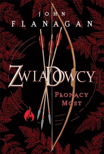 Zwiadowcy T.02 Płonący most w.2023, John Flanagan