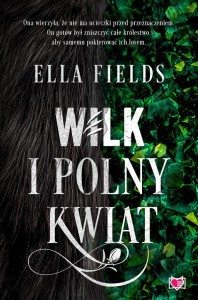 WILK I POLNY KWIAT, ELLA FIELDS