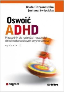 OSWOIĆ ADHD, CHRZANOWSKA BEATA, ŚWIĘCICKA JUSTYNA