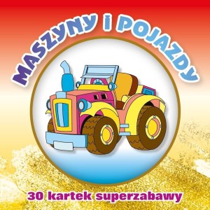 30 KARTEK SUPERZABAWY. MASZYNY I POJAZDY