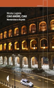 CIAO AMORE, CIAO. MORDERSTWO W RZYMIE