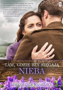TAM, GDZIE BZY SIĘGAJĄ NIEBA, MAŁGORZATA MANELSKA