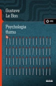 PSYCHOLOGIA TŁUMU, GUSTAVE LE BON