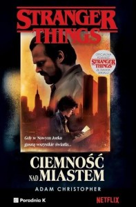 STRANGER THINGS CIEMNOŚĆ NAD MIASTEM