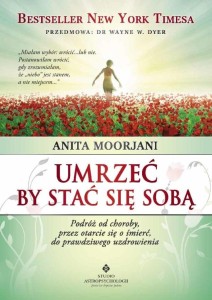UMRZEĆ BY STAĆ SIĘ SOBĄ, ANITA MOORJANI