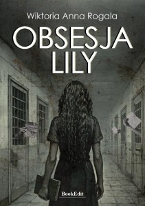 OBSESJA LILY, WIKTORIA ANNA ROGALA