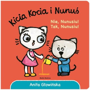 KICIA KOCIA I NUNUŚ. NIE, NUNUSIU! TAK, NUNUSIU!