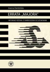 ERRATA MAJORA WYWIAD RZEKA Z DARIUSZEM OLSZEWSKIM