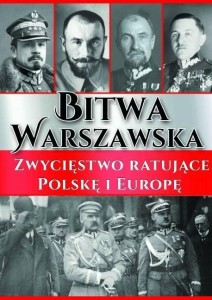 BITWA WARSZAWSKA. ZWYCIĘSTWO RATUJĄCE POLSKĘ...