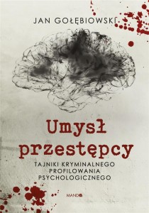 UMYSŁ PRZESTĘPCY, JAN GOŁĘBIOWSKI