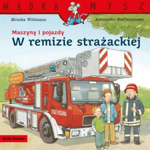 MĄDRA MYSZ MASZYNY I POJAZDY W REMIZIE STRAŻACKIEJ