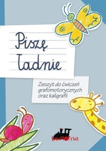 PISZĘ ŁADNIE. ZESZYT DO ĆWICZEŃ GRAFOMOTORYCZNYCH