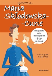 NAZYWAM SIĘ MARIA SKŁODOWSKA - CURIE