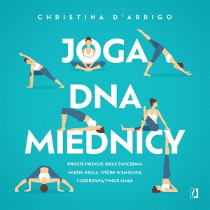 JOGA DNA MIEDNICY, CHRISTINA D'ARRIGO