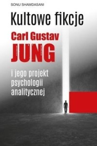 KULTOWE FIKCJE C.G. JUNG I JEGO PROJEKT...