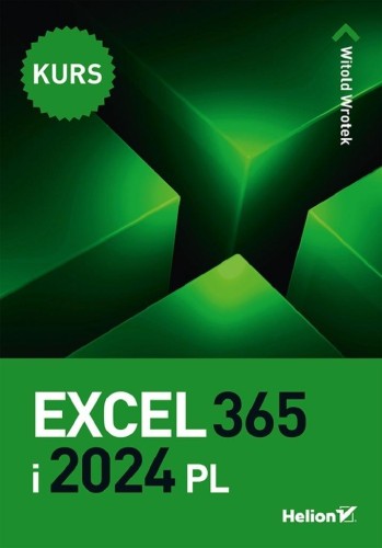 Excel 365 i 2024 PL. Kurs, Witold Wrotek
