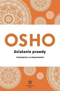 DZIAŁANIE PRAWDY OSHO, OSHO