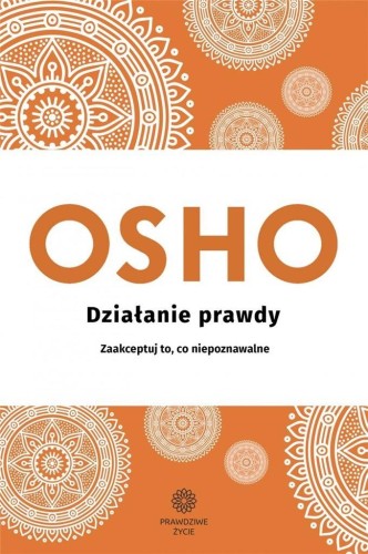 Działanie prawdy OSHO, Osho