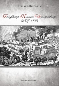 FORTYFIKACJE KSIĘSTWA WARSZAWSKIEGO 1807-1813