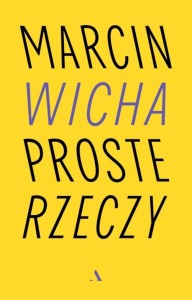 PROSTE RZECZY, MARCIN WICHA