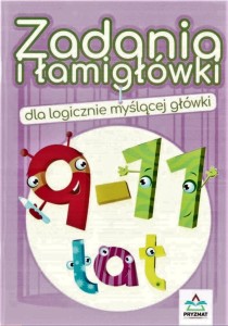 ZADANIA I ŁAMIGŁÓWKI DLA LOGICZNIE... 9-11 LAT