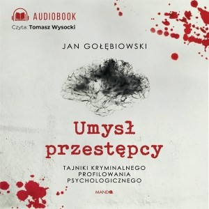 UMYSŁ PRZESTĘPCY AUDIOBOOK, JAN GOŁĘBIOWSKI