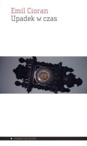 UPADEK W CZAS, EMIL CIORAN
