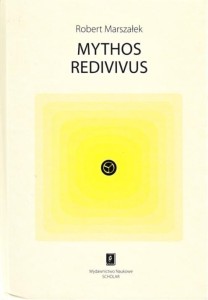 MYTHOS REDIVIVUS, ROBERT MARSZAŁEK