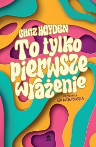 TO TYLKO PIERWSZE WRAŻENIE, CHAZ HAYDEN