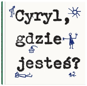 CYRYL, GDZIE JESTEŚ?