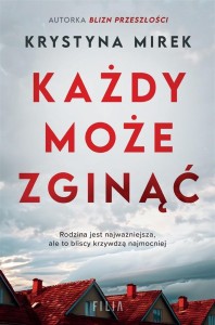 KAŻDY MOŻE ZGINĄĆ, KRYSTYNA MIREK