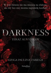DARKNESS. TERAZ ALBO NIGDY, KINGA PAULINA ZABIEGA