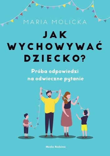 Jak wychowywać dziecko?, Maria Molicka