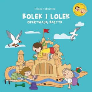 BOLEK I LOLEK ODKRYWAJĄ BAŁTYK, LILIANA FABISIŃSKA