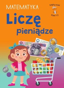 MĄDRY UCZEŃ KLASA 1-3 MATEMATYKA LICZĘ PIENIĄDZE