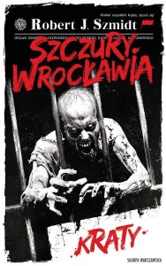 SZCZURY WROCŁAWIA. KRATY, ROBERT J. SZMIDT