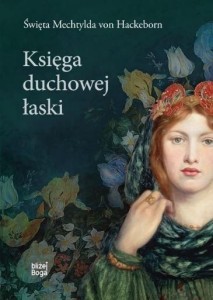 KSIĘGA DUCHOWEJ ŁASKI, ŚW. MECHTYLDA VON HACKEBORN