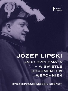 JÓZEF LIPSKI JAKO DYPLOMATA W ŚWIETLE DOKUMENTÓW