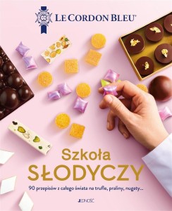 SZKOŁA SŁODYCZY. 90 PRZEPISÓW Z CAŁEGO ŚWIATA..