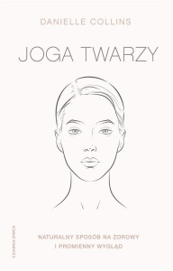 JOGA TWARZY. NATURALNY SPOSÓB NA ZDROWY...