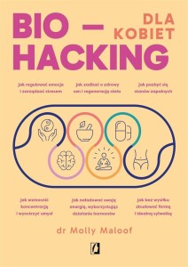 BIOHACKING DLA KOBIET. DOŁADUJ ENERGIĘ